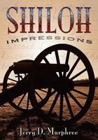 Shiloh Impressions: Exploring the Great Civil War Battlefield Through Pictures, Poetry and Prose 1453701249 Book Cover