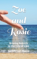 Zoe and Rosie: Braving Rebirth in the City of Lies B0CHLCF79R Book Cover