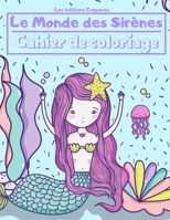Le Monde des Sirènes - Cahier de coloriage: Pour Garçons et Filles - 41 Motifs uniques et originaux - A partir de 3 ans (French Edition) B087SCD1N7 Book Cover