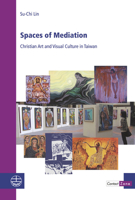 Spaces of Mediation: Christian Art and Visual Culture in Taiwan 337405756X Book Cover