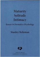 Maturity, Solitude, Intimacy: Essays in Formative Psychology 0934320187 Book Cover