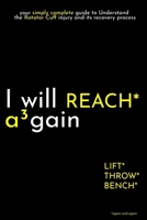 I will REACH again: your simply complete guide to Understand the Rotator Cuff injury and its recovery process (I Will again) B0FNR685Z4 Book Cover