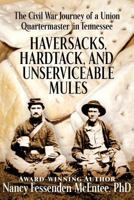 Haversacks, Hardtack and Unserviceable Mules: the Civil War Journey of a Union Quartermaster in Tennessee 1975954289 Book Cover