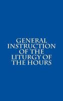 Lit Doc Series 5: General Instruction of the Liturgy of the Hours 1494482932 Book Cover