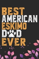 Best American Eskimo Dad Ever: Cool American Eskimo Dog Dad Journal Notebook - American Eskimo Puppy Lover Gifts - Funny American Eskimo Dog Notebook - American Eskimo Owner Gifts. 6 x 9 in 120 pages 1673779867 Book Cover
