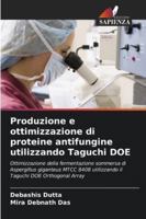 Produzione e ottimizzazione di proteine antifungine utilizzando Taguchi DOE: Ottimizzazione della fermentazione sommersa di Aspergillus giganteus MTCC ... DOE Orthogonal Array (Italian Edition) 6203894117 Book Cover