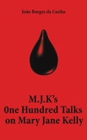 M.J.K’s One Hundred Talks on Mary Jane Kelly 1398421618 Book Cover