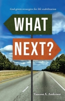 What Next?: God-Given Strategies for Life Stabilization 1664272224 Book Cover