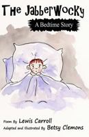 The Jabberwocky: A Bedtime Story 1545525269 Book Cover