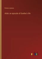 Alide: an episode of Goethe's life 3368938681 Book Cover