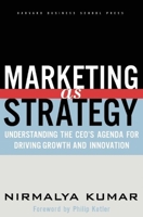 Marketing As Strategy: Understanding the CEO's Agenda for Driving Growth and Innovation 1591392101 Book Cover