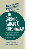 User's Guide to Chronic Fatigue & Fibromyalgia: Learn How to Use Foods and Supplements to Increase Energy Levels and Reduce Pain (User's Guide To...) 1681628473 Book Cover