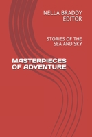 MASTERPIECES OF ADVENTURE: STORIES OF THE SEA AND SKY B08GVGMV13 Book Cover