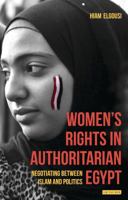 Women's Rights in Authoritarian Egypt: Negotiating Between Islam and Politics 1784532452 Book Cover