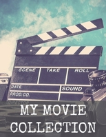 My Movie Collection: Movie Inventory Log, Great Gift For Movie Lovers And Collectors B087SDMM1W Book Cover