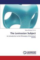 The Levinasian Subject: An Introduction to the Philosophy of Emmanuel Levinas 3659388742 Book Cover
