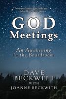 God Meetings: An Awakening in the Board Room 1649494874 Book Cover
