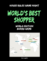 World's Best Shopper - World Edition Board Game: House Rules Game Night B0FS21WBXJ Book Cover