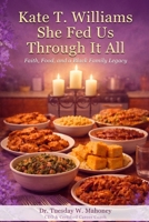 Kate T Williams: She Feed Us Through It All B0GWMF17FL Book Cover