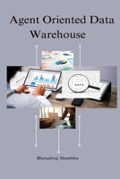 Agent oriented data warehouse B0BZ6W34B9 Book Cover