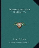 Freemasonry As A Fraternity 1419125273 Book Cover