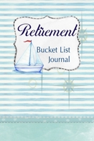 Retirement Bucket List Journal: 100 Bucket List Guided Prompt Journal Planner Gift For the Newly Retired Tracking Their Adventures B083XVFRW4 Book Cover