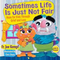 Sometimes Life is Just not Fair: Hope for Kids through Grief and Loss 1612785921 Book Cover