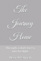 The Journey Home: Through a dark forest, into his light. B0DS3ZYX1T Book Cover