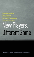 New Players, Different Game: Understanding the Rise of For-Profit Colleges and Universities 0801886570 Book Cover