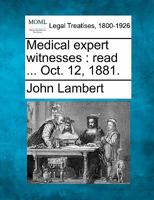 Medical expert witnesses: read ... Oct. 12, 1881. 1240150180 Book Cover