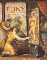 Pliny and the Artistic Culture of the Italian Renaissance: The Legacy of the "Natural History" 0300186037 Book Cover