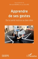 Apprendre de ses gestes: De la santé motrice au bien-être (Mouvement Des Savoirs) (French Edition) 2343126666 Book Cover