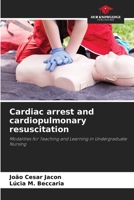 Cardiac arrest and cardiopulmonary resuscitation: Modalities for Teaching and Learning in Undergraduate Nursing 6206216462 Book Cover