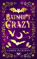 Batshift Crazy: A Frightfully Funny Paranormal Romantic Comedy (New Orleans Nocturnes) 195725310X Book Cover