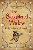 The Slaughtered Widow: Guilty until proven innocent... (The Bailiff Mountsorrel Tudor Mysteries) 0854953574 Book Cover