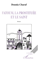FATOUM, LA PROSTITUEE ET LE SAINT (Ecritures Arabes) (French Edition) 273846579X Book Cover