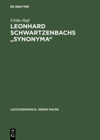 Leonhard Schwartzenbachs "Synonyma": Beschreibung und Nachdruck der Ausgabe Frankfurt 1564 : Lexikographie und Textsortenzusammenhänge im Frühneuhochdeutschen (Lexicographica) 3484309113 Book Cover