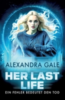 Her Last Life: Ein Fehler bedeutet den Tod (German Edition) 3912318026 Book Cover