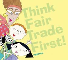 Think Fair Trade First! 0615343376 Book Cover