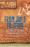 From Jay-z to Jesus: Reaching and Teaching Young Adults in the Black Church 0817015450 Book Cover