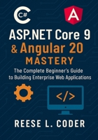 ASP.NET Core 9 & Angular 20 Mastery: The Complete Beginner’s Guide to Building Enterprise Web Applications B0FSS8TCC2 Book Cover