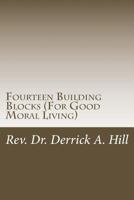 Fourteen Building Blocks (for Good Moral Living) 1483947149 Book Cover