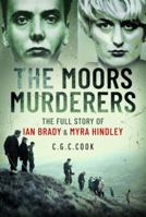 The Moors Murderers: The Full Story of Ian Brady and Myra Hindley 1399098756 Book Cover