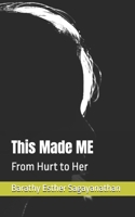 This Made ME: From Hurt to Her B0F8BXRB7B Book Cover