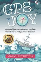 GPS to Joy: Navigate Life's Turbulence & Disruptive Transitions and Find Your New Direction 1096125161 Book Cover