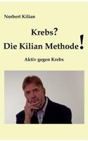 Krebs? Die Kilian Methode: Aktiv gegen Krebs 3848205572 Book Cover