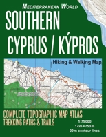 Southern Cyprus / Kypros Hiking & Walking Map 1:75000 Complete Topographic Map Atlas Trekking Paths & Trails Mediterranean World: Trails, Hikes & Walks Topographic Map 1719202028 Book Cover