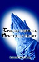 Divinely Inspired Spiritually Guided 1420895095 Book Cover