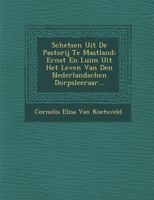 Schetsen Uit de Pastorij Te Mastland: Ernst En Luim Uit Het Leven Van Den Nederlandschen Dorpsleeraar... 1276908431 Book Cover