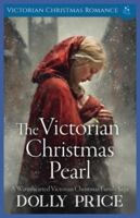 The Victorian Christmas Pearl: Victorian Christmas Romance (A Victorian Christmas Saga Romance Collection) B0G2M3HSSZ Book Cover